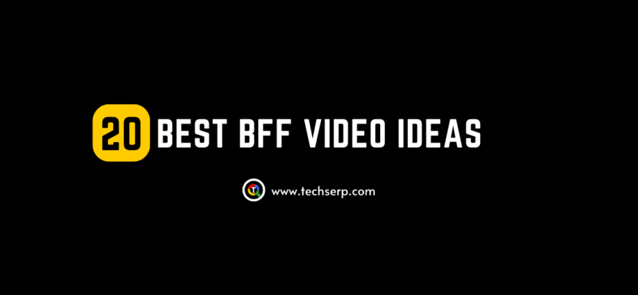 BFF Video Ideas