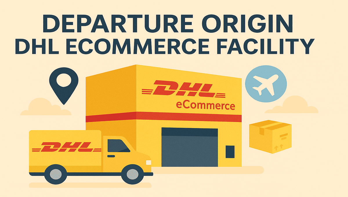 departure origin dhl ecommerce facility