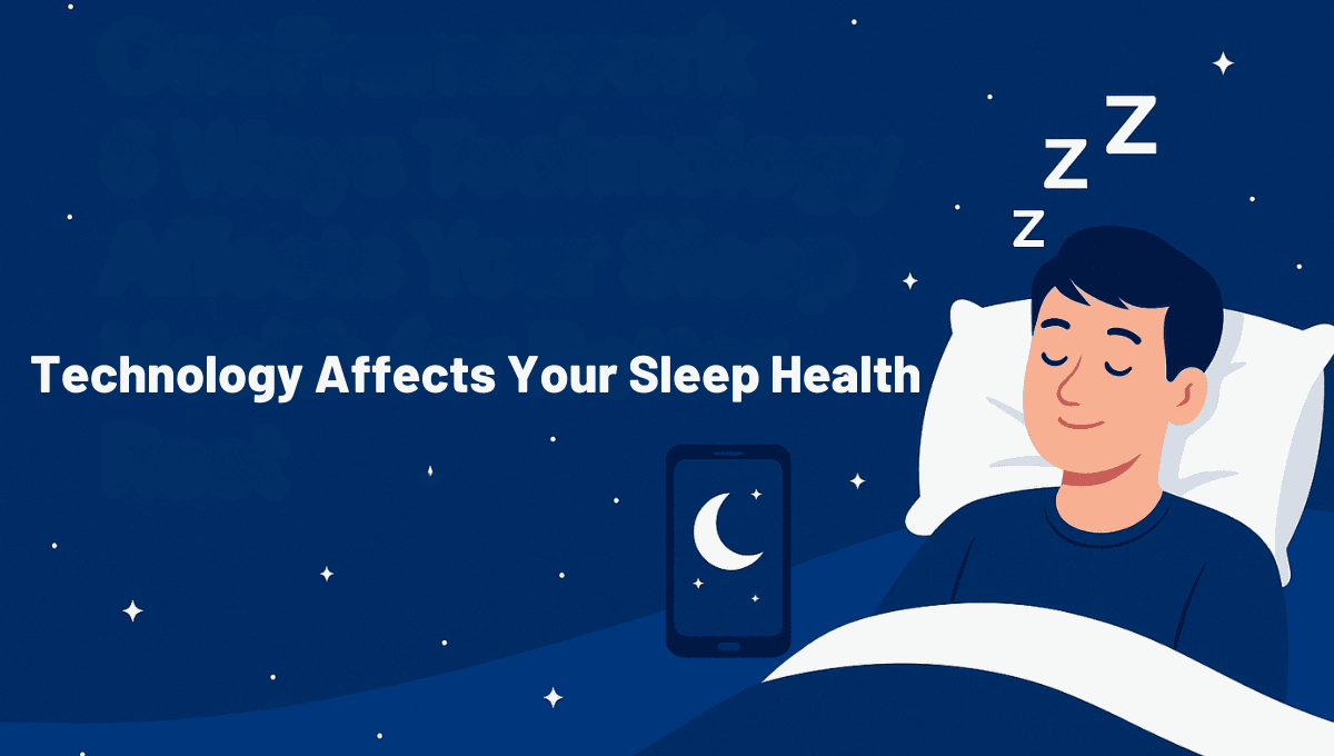 Oneframework 6 ways technology affects your sleep health